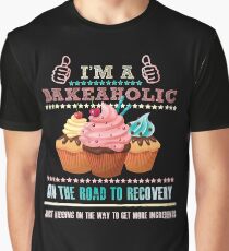 I'm a Bakeaholic - Funny Humor Baking Baker Graphic T-Shirt