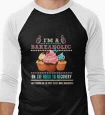 I'm a Bakeaholic - Funny Humor Baking Baker Men's Baseball ¾ T-Shirt
