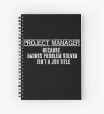 Project Manager Funny Business Gift Spiral Notebook