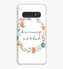 Have courage and be kind quote Case/Skin for Samsung Galaxy