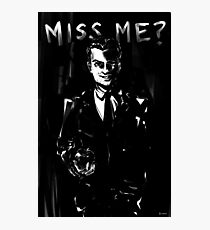 Miss me? Photographic Print