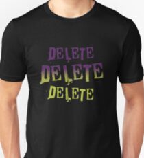 Delete Delete Delete Unisex T-Shirt