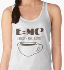 E = MC² : ENERGY = MILK COFFEE ² FUNNY T-SHIRT Women's Tank Top