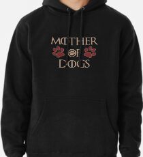 Mother Of Dogs Pullover Hoodie