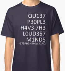 Loudest minds... (Stephen Hawking) Classic T-Shirt