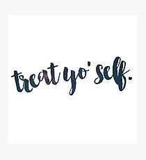 Treat Yo Self Photographic Print