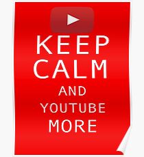 Behalten Sie Ruhe und YouTube mehr Poster