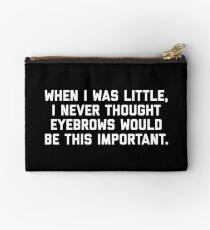 Eyebrows Are Important Funny Quote Studio Pouch