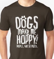 Dogs Make Me Happy! People, Not So Much. Slim Fit T-Shirt