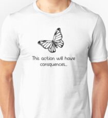This action will have consequences Unisex T-Shirt