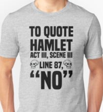 To Quote Hamlet "No" Unisex T-Shirt