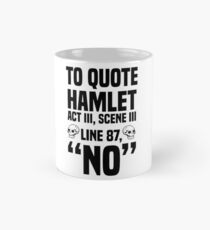 To Quote Hamlet "No" Mug