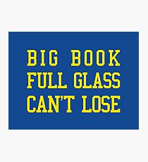 Big Book, Full Glass, Can't Lose Photographic Print