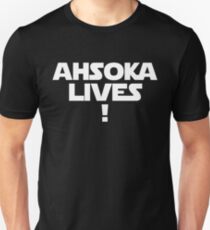 Ahsoka Lives! Unisex T-Shirt