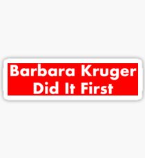 Barbara Kruger Did It First Sticker