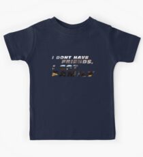 Fast & Furious - Ich habe keine Freunde, ich habe eine Familie Kinder T-Shirt