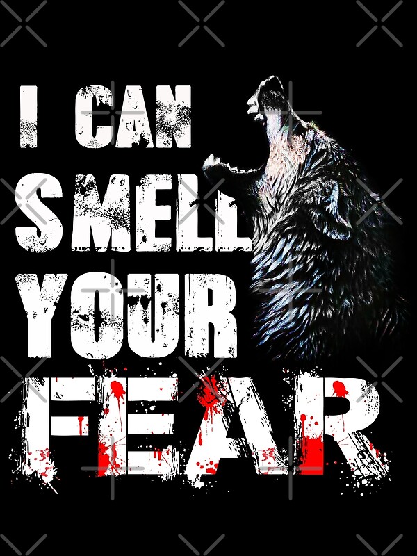  I Can Smell Your Fear By American Artist Redbubble