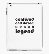 Confused and Dazed Urban Legend iPad Case/Skin