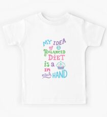 My idea of a balanced diet is a cupcake in each hand- light Kids Tee