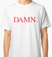Damn Classic T-Shirt