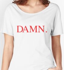 Damn Women's Relaxed Fit T-Shirt