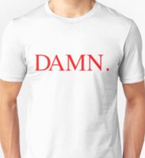 Damn Unisex T-Shirt