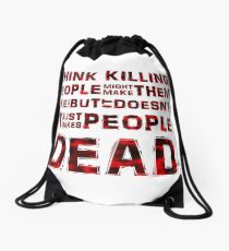Killing People just makes them Dead Drawstring Bag