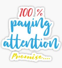 "100% Paying Attention Promise" ADHD Design Sticker