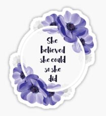 Sie glaubte, dass sie könnte, so tat sie - Girly Inspirational Quote Sticker