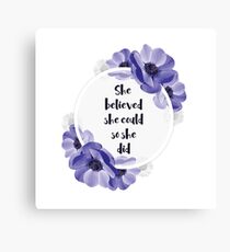 She believed she could, so she did - Girly Inspirational Quote Canvas Print