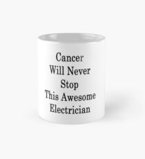 Cancer Will Never Stop This Awesome Electrician Mug