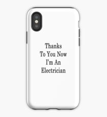 Dank dir jetzt bin ich ein Elektriker iPhone-Hülle & Cover