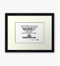success is pure perseverance - steve jobs Framed Print