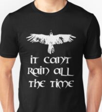 Crow, it can't rain all the time Unisex T-Shirt