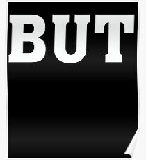 BUT Funny Humor Poster
