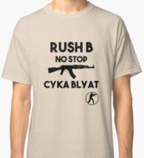 Rush B No Stop - CSGO Classic T-Shirt