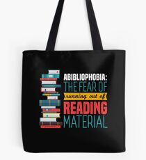 Abibliophobia: The Fear Of Running Out Of Reading Material Tote Bag