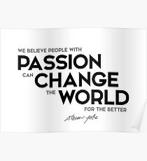 passion can change the world - steve jobs Poster