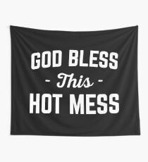 God Bless Hot Mess Funny Quote Wall Tapestry