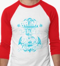 Drink Like A Pirate Dance Like A Mermaid Men's Baseball ¾ T-Shirt