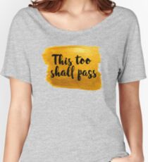 This too shall pass gold brush stroke Women's Relaxed Fit T-Shirt