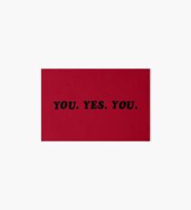 YOU. YES. YOU. Art Board