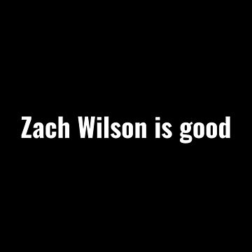 Zach Wilson is good Essential T-Shirt for Sale by Tiskoart