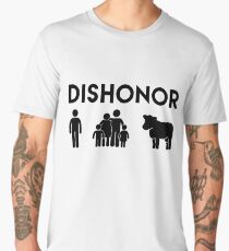 Dishonor ON You, Dishonor ON Your Family, Dishonor ON Your Cow Men's Premium T-Shirt