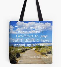 Where I Needed to Be Tote Bag