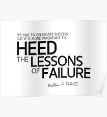 it is more important to heed the lessons of failure - bill gates Poster