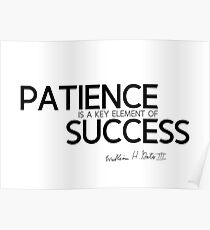 patience is a key element of success (v2) - bill gates Poster