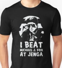 I beat Michael J Fox at Jenga for dark shirts and personalities Unisex T-Shirt