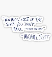 you miss 100% of the shots you don't take Sticker