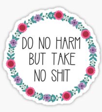 Do No Harm But Take No Shit Sticker